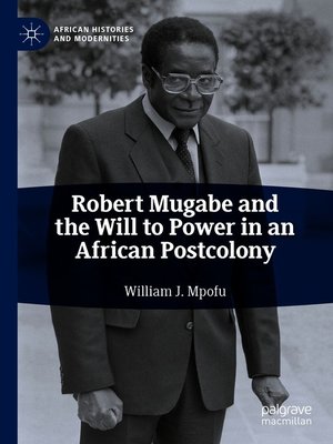 cover image of Robert Mugabe and the Will to Power in an African Postcolony